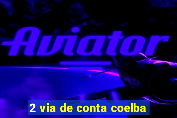 2 via de conta coelba